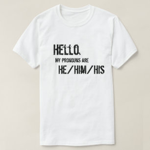 Hoi. Hij/hij/zijn Shirt