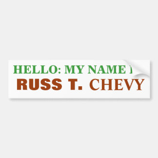 HOI: MIJN NAAM IS, RUSS T., CHEVY BUMPERSTICKER