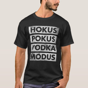 Hokus Pokus Vokda Mode Wodka Drinker Wodka T-shirt