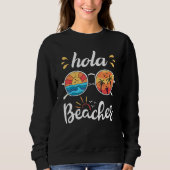 Hola Beaches  Beach Vacation Summer Tropical Vacat Trui (Voorkant)
