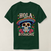 hola bitchachos independencia de Mexico T-shirt (Design voorkant)