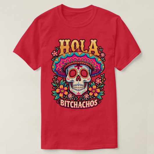 hola bitchachos independencia de Mxico 16 de Septi T-shirt (Design voorkant)