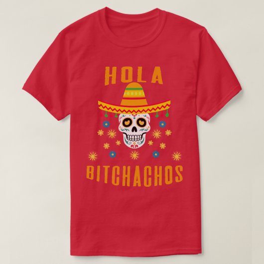 Hola Bitchachos T-shirt (Design voorkant)