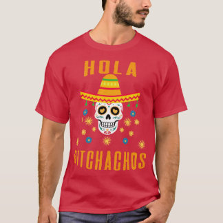 Hola Bitchachos T-shirt