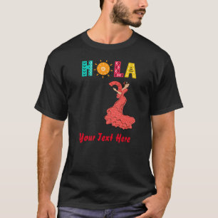 Hola. Spaans thema/Flamenco daner/bewerkbare tekst T-shirt