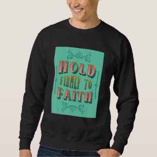 Hold Firmly To Faith Inspiring Christian Faith Trui