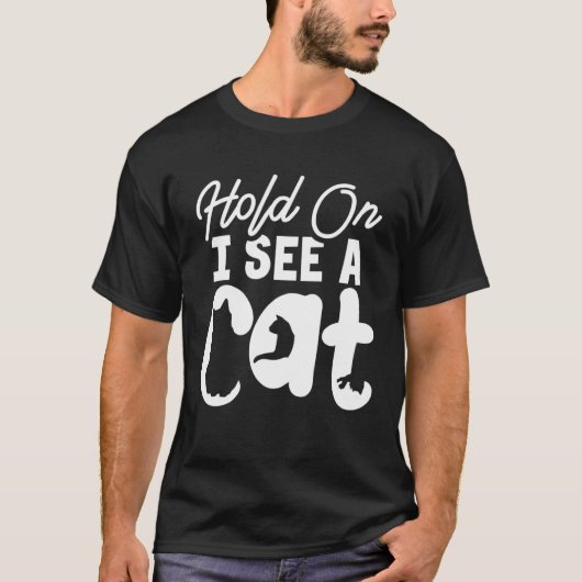 Hold On I See a Cat Cat Crazy Cat Lady T-shirt (Voorkant)