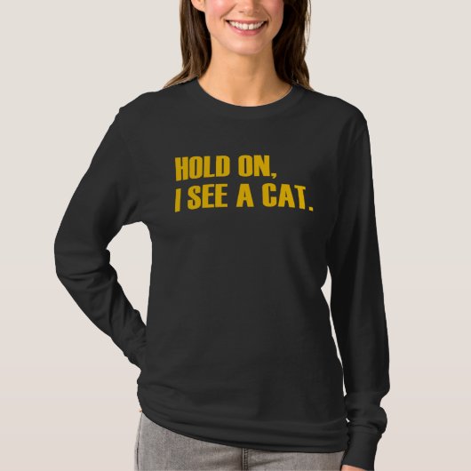 Hold On I See A Cat  Cat T-shirt (Voorkant)