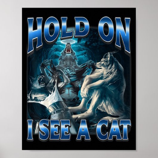 Hold On I See A Cat Funny Alpha Wolf Meme Unhinged Poster (Voorkant)
