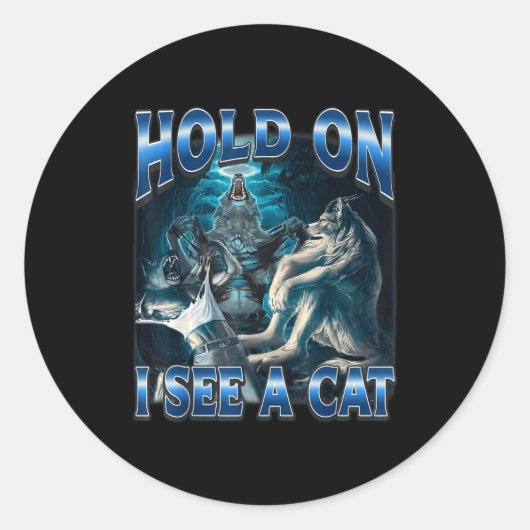 Hold On I See A Cat Funny Alpha Wolf Meme Unhinged Ronde Sticker (Voorkant)