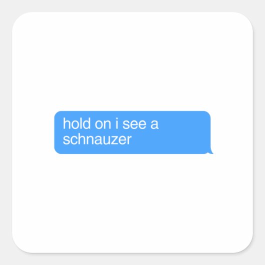 Hold On I See A Schnauzer Vierkante Sticker (Voorkant)