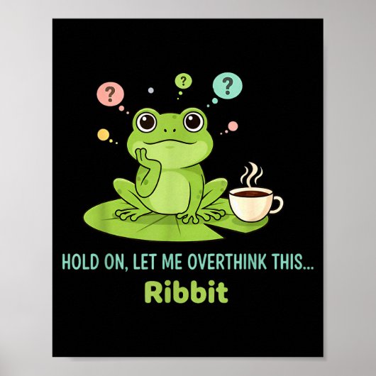 Hold On Let Me Overthink This Frog Ribbit Poster (Voorkant)