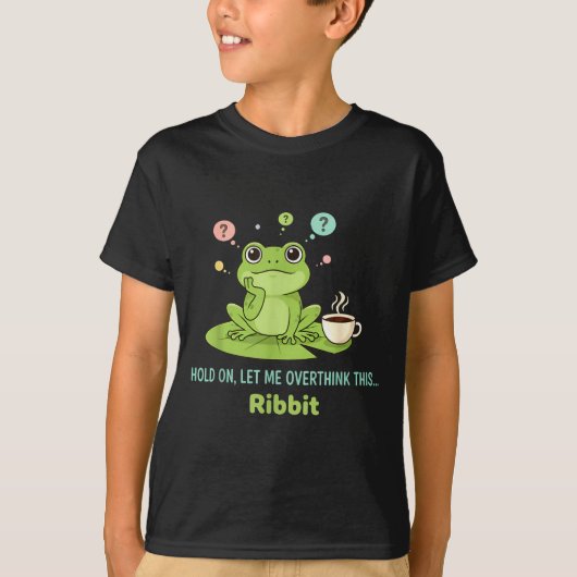 Hold On Let Me Overthink This Frog Ribbit T-shirt (Voorkant)