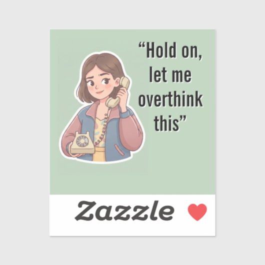 Hold On Let Me Overthink This Funny Quote Sticker (Vel)
