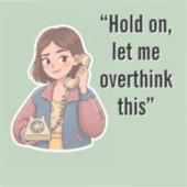 Hold On Let Me Overthink This Funny Quote Sticker (Voorkant)