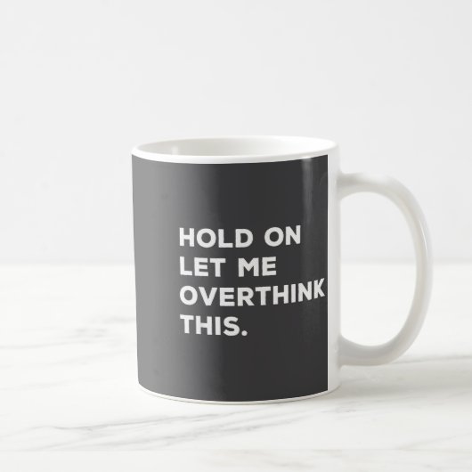Hold On Let Me Overthink This Funny Sarcastic Quot Koffiemok (Rechts)