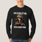 Hold On Let Me Overthink This Leopard  Sarcastic T-shirt (Voorkant)