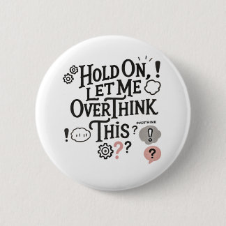 Hold on, let me overthink this Minimalist Funny Ronde Button 5,7 Cm