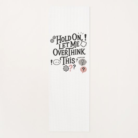 Hold on, let me overthink this Minimalist Funny Yogamat (Voorkant)