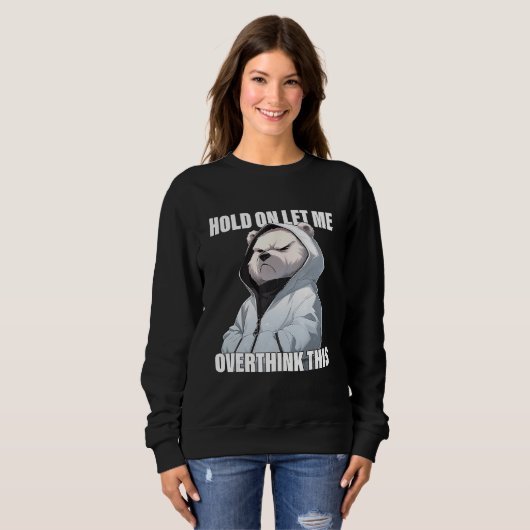 Hold On Let Me Overthink This Polar Bear  Sarcasti Trui (Voorkant volledig)