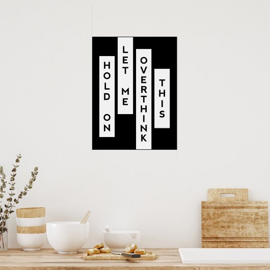 Hold On Let Me Overthink This Poster (Keuken)