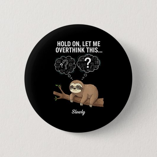 Hold On, Let Me Overthink This… Slowly, Funny Slot Ronde Button 5,7 Cm (Voorkant)