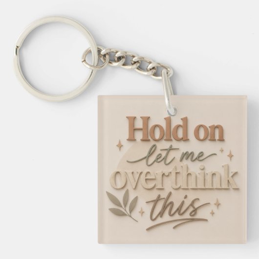 Hold on let me overthinking this sleutelhanger (voorkant)