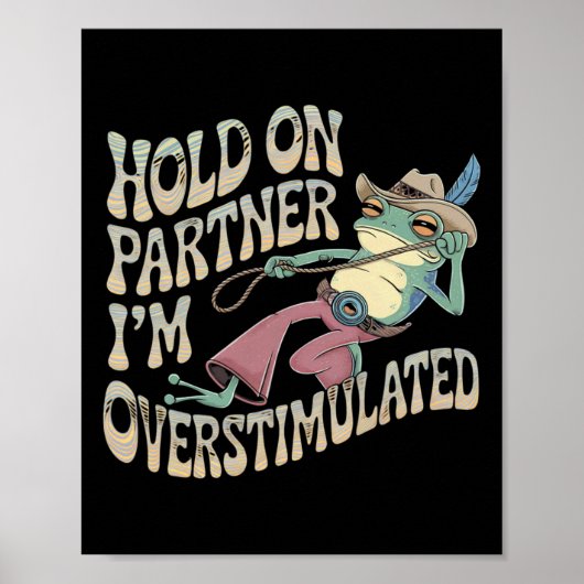 Hold On Partner Cowboy Frog Ik ben overprikkeld Poster (Voorkant)