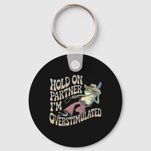 Hold On Partner Cowboy Frog Ik ben overprikkeld Sleutelhanger (Voorkant)