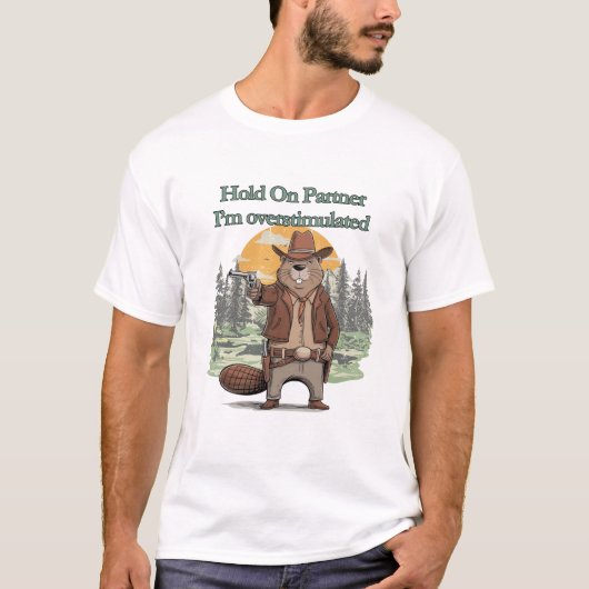 Hold On Partner I’m overstimulated - cowboy beaver T-shirt (Voorkant)