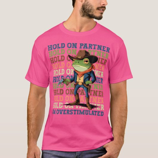 Hold On Partner Ik ben overprikkeld Cowboy Frog T-shirt (Voorkant)