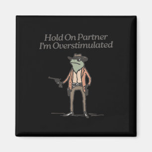 Hold On Partner Ik ben overprikkeld Funny Cowboy F Magneet