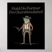 Hold On Partner Ik ben overprikkeld Funny Cowboy F Poster (Voorkant)