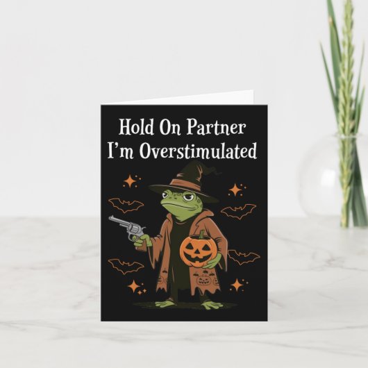 Hold On Partner Ik ben overprikkeld Grappig Hallow Kaart (Voorkant)