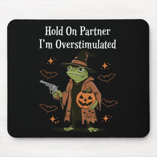 Hold On Partner Ik ben overprikkeld Grappig Hallow Muismat (Voorkant)