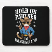 Hold On Partner Ik ben overprikkeld Retro Western Muismat (Voorkant)