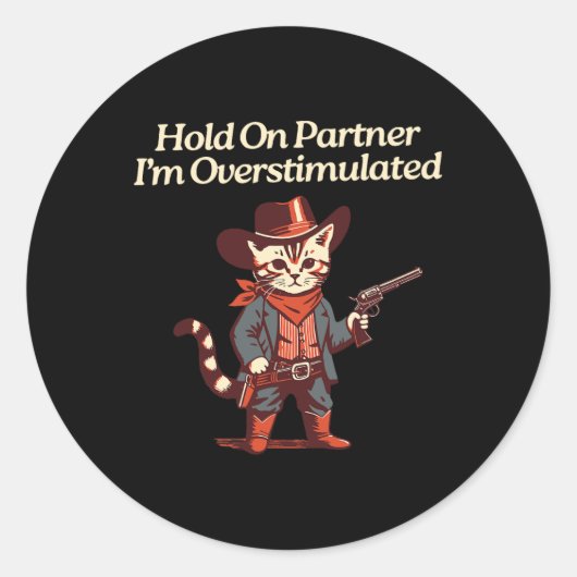 Hold On Partner Ik ben overprikkeld Westerne Cat K Ronde Sticker (Voorkant)