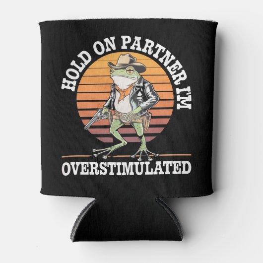 Hold On Partner Ik ben overprikkelde cowboykikker Blikjeskoeler (Voorkant)