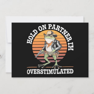 Hold On Partner Ik ben overprikkelde cowboykikker Kaart