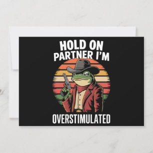 Hold On Partner Ik ben overprikkelde cowboykikker Kaart