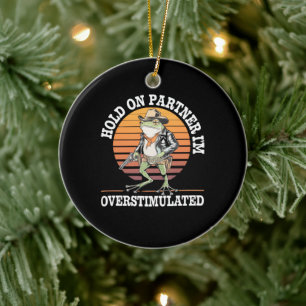 Hold On Partner Ik ben overprikkelde cowboykikker Keramisch Ornament