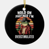 Hold On Partner Ik ben overprikkelde cowboykikker Keramisch Ornament (Voorkant)