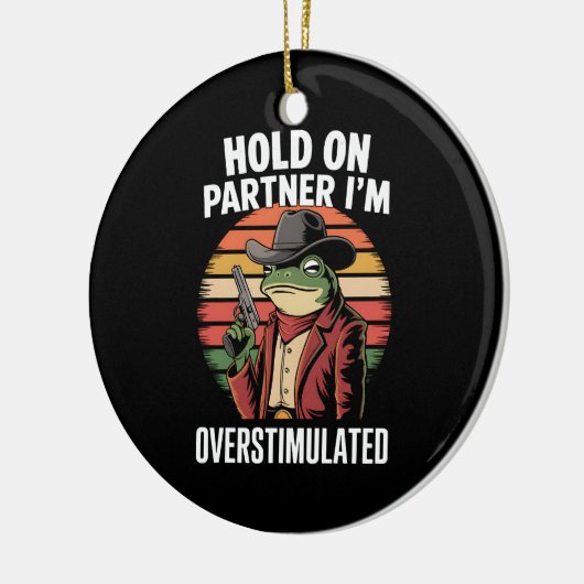 Hold On Partner Ik ben overprikkelde cowboykikker Keramisch Ornament (Links)