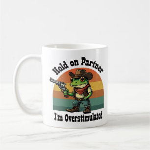 Hold On Partner Ik ben overprikkelde cowboykikker Koffiemok