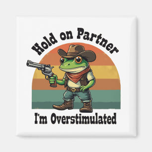 Hold On Partner Ik ben overprikkelde cowboykikker Magneet
