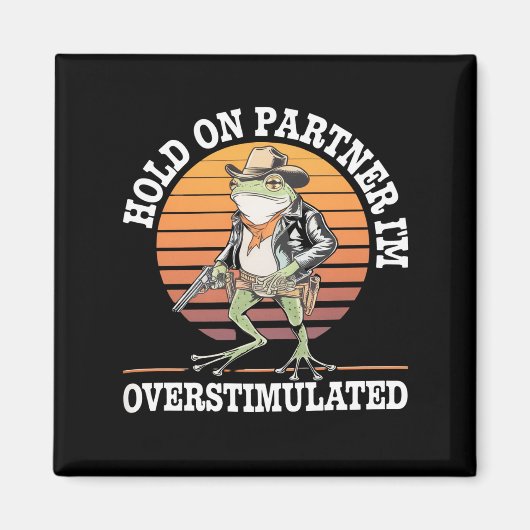 Hold On Partner Ik ben overprikkelde cowboykikker Magneet (Voorkant)