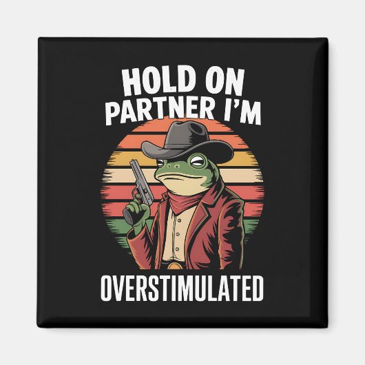 Hold On Partner Ik ben overprikkelde cowboykikker Magneet (Voorkant)
