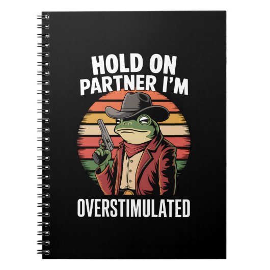 Hold On Partner Ik ben overprikkelde cowboykikker Notitieboek (Voorkant)