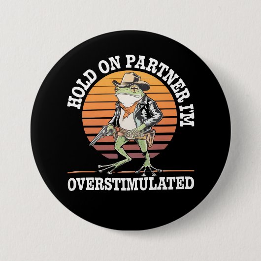 Hold On Partner Ik ben overprikkelde cowboykikker Ronde Button 7,6 Cm (Voorkant)