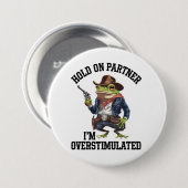 Hold On Partner Ik ben overprikkelde cowboykikker Ronde Button 7,6 Cm (Voorkant /achterkant)